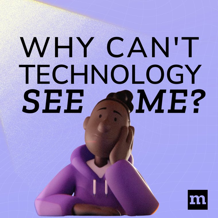 why can't technology see me?
