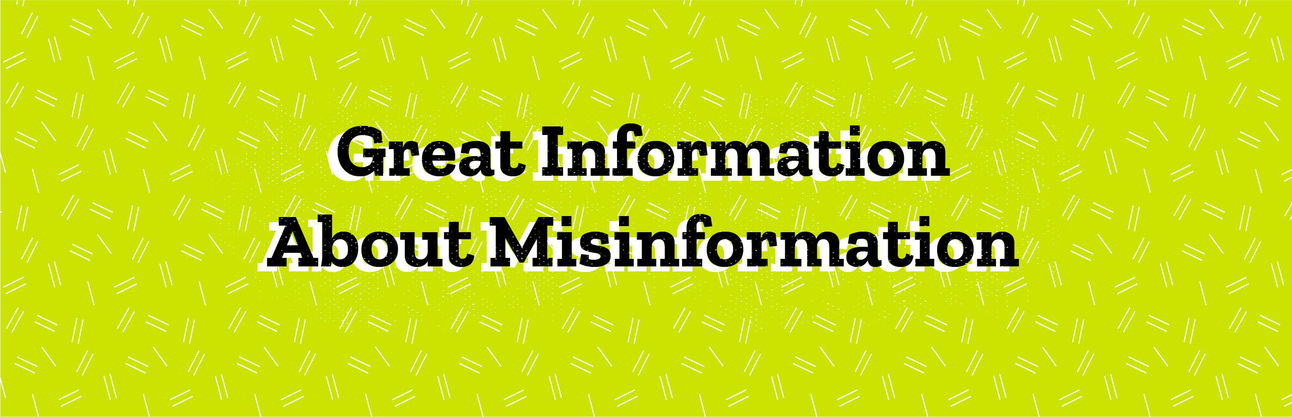 Great Information About Misinformation